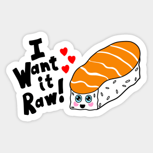 I want it Raw Kawaii shirt Sticker